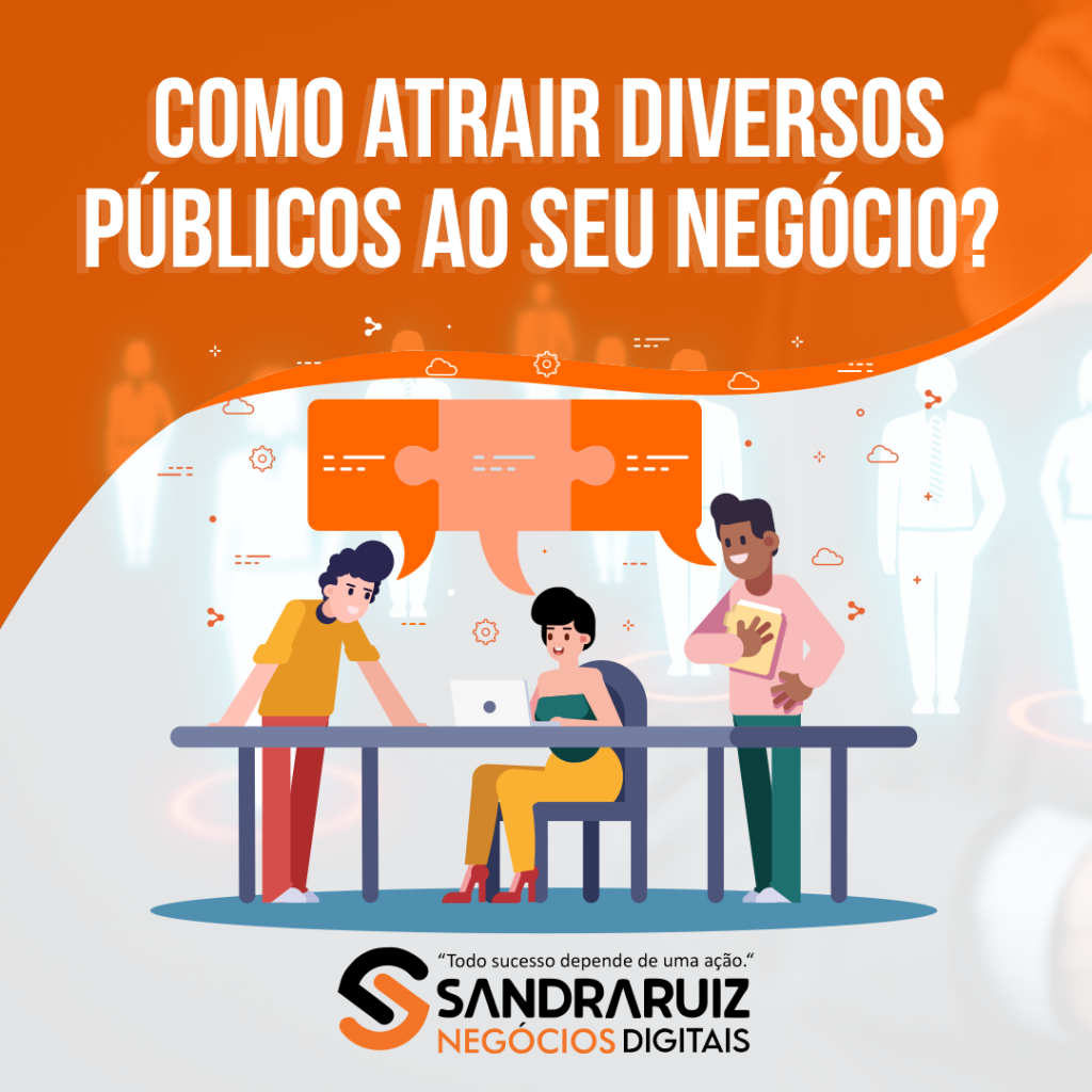 COMO ATRAIR DIVERSOS PÚBLICOS AO SEU NEGÓCIO?